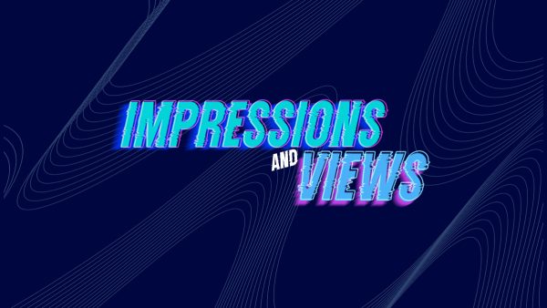 Impressions and views.