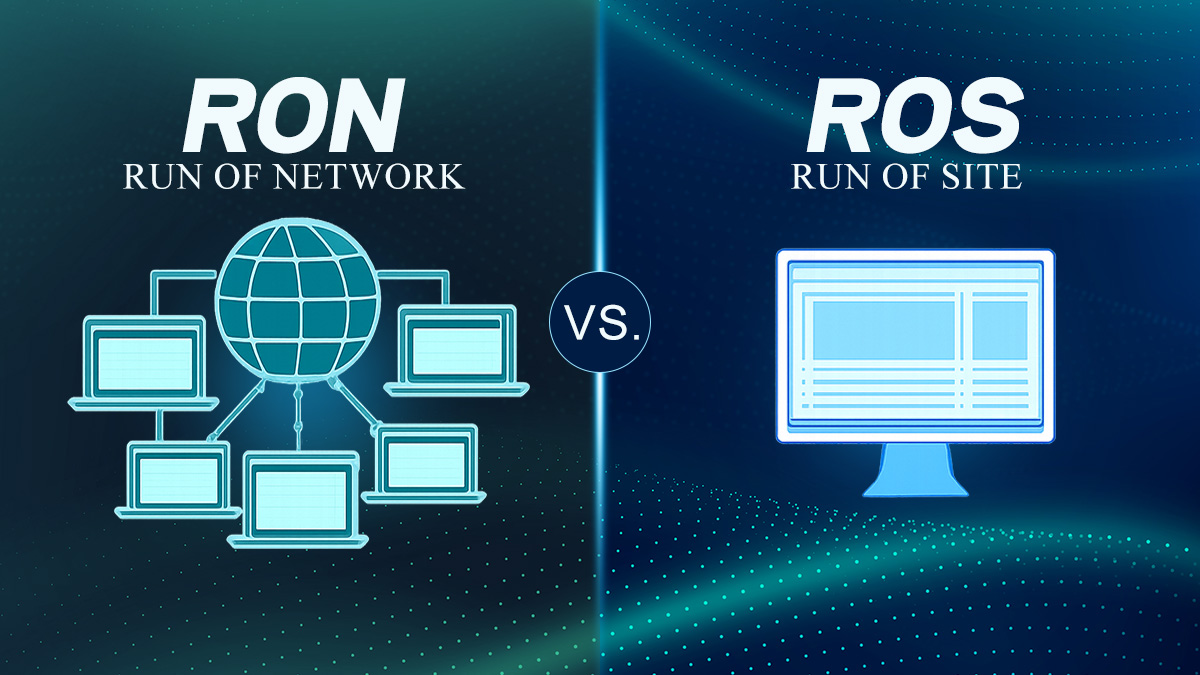 Run of network (RON) vs Run of site (ROS).